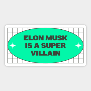 Elon Musk Is A Super Villain - Anti Billionaire Sticker